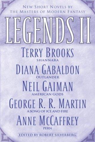 Tad Williams, Neil Gaiman, George R. R. Martin, Diana Gabaldon, Orson Scott Card, Raymond E. Feist, Terry Brooks, Anne McCaffrey, Robert Silverberg, Robin Hobb, Elizabeth Haydon: Legends II (2003)