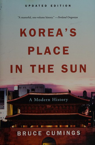 Bruce Cumings: Korea's place in the sun (2005, W.W. Norton)