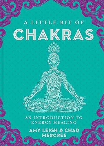 Chad Mercree, Amy Leigh Mercree: A Little Bit of Chakras (Hardcover, 2016, Sterling Ethos)