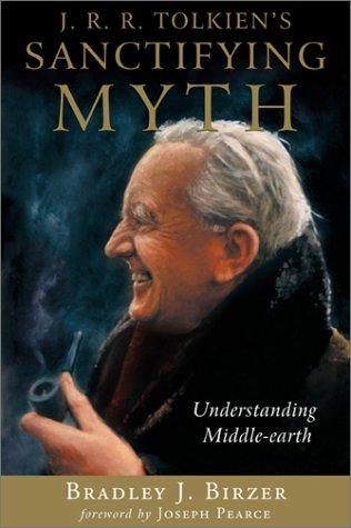 Bradley J. Birzer: J.R.R. Tolkien's sanctifying myth (2002, ISI Books)