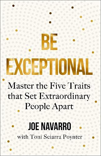 Joe Navarro, Toni Sciarra Poynter: Be Exceptional (Paperback)