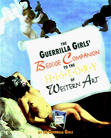 Guerrilla Girls (Group of artists): The Guerrilla Girls' bedside companion to the history of Western art (1998, Penguin Books)