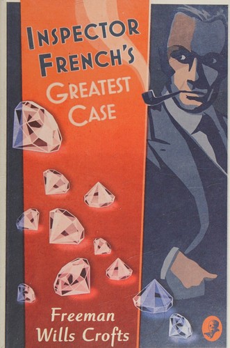 Freeman Wills Crofts: Inspector French's Greatest Case (2016, HarperCollins Publishers Limited)