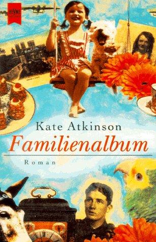 Kate Atkinson: Familienalbum. (Paperback, German language, 1998, Heyne)