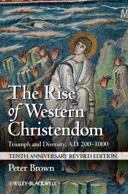 Peter Brown: The Rise of Western Christendom (Paperback, 2013, Wiley-Blackwell)