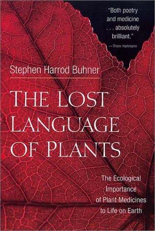 Stephen Harrod Buhner: The lost language of plants (Paperback, 2002, Chelsea Green Pub.)