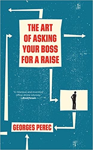 Georges Perec: The Art And Method Of Approaching Your Boss To Ask For A Raise (2017, Verso)