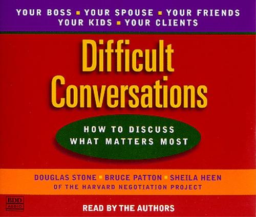 Douglas Stone, Bruce Patton, Sheila Heen, Roger Drummer Fisher: Difficult Conversations (AudiobookFormat, 1999, Random House Audio)