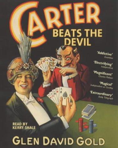 Glen David Gold: Carter Beats the Devil (AudiobookFormat, 2003, Hodder & Stoughton Audio Books)