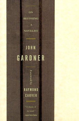 Raymond Carver, John Gardner: On Becoming a Novelist (1999, W. W. Norton & Company)