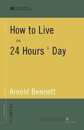 Arnold Bennett, Jim Roberts: How to Live on 24 Hours a Day (EBook, 2003, Barnes & Noble World Digital Library)