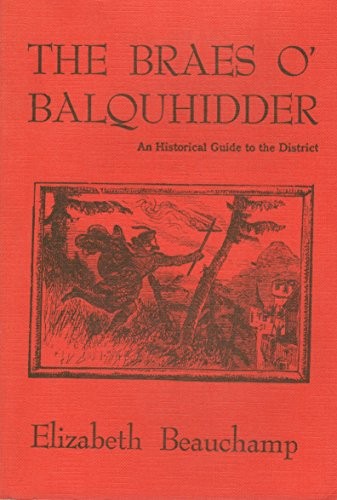 Elizabeth Beauchamp: The Braes O' Balquhidder (1993, Friends of Balquhidder Church, Whittles Publishing)