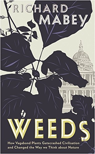 Richard Mabey: Weeds (Hardcover, Profile Books(GB), Profile Books Ltd)