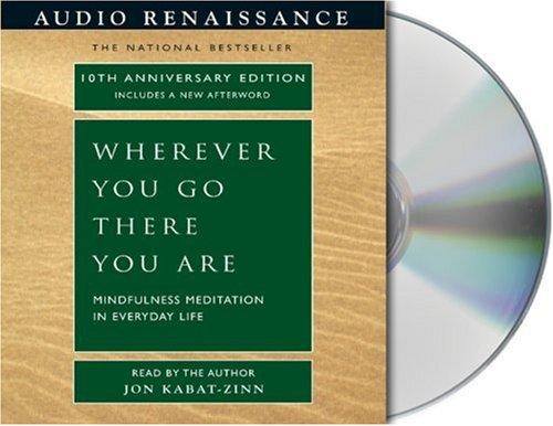 Jon Kabat-Zinn: Wherever You Go, There You Are (AudiobookFormat, 2004, Audio Renaissance)