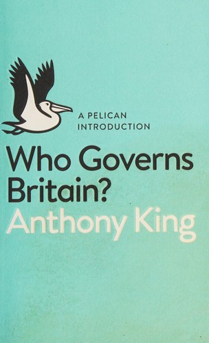 Anthony King: Who Governs Britain? (2015, Penguin Books, Limited)