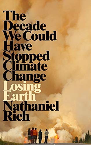 Nathaniel Rich: Losing Earth (Hardcover, 2019, Picador)