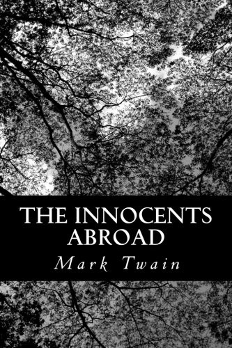 Mark Twain: The Innocents Abroad (Paperback, 2012, CreateSpace Independent Publishing Platform)