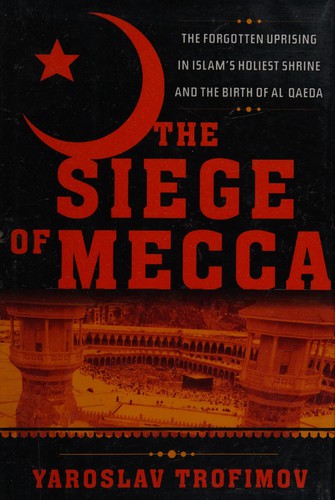 Yaroslav Trofimov: The siege of Mecca (2007, Doubleday)