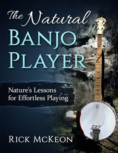 Rick McKeon: The Natural Banjo Player (Paperback, 2016, CreateSpace Independent Publishing Platform)