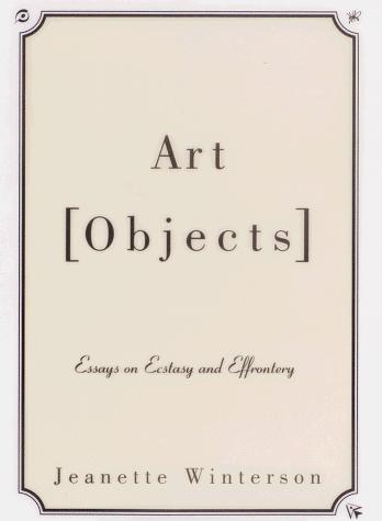 Jeanette Winterson: Art objects (1996, Alfred A. Knopf, Distributed by Random House)