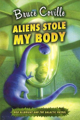 Bruce Coville: Aliens Stole My Body (Rod Allbright and the Galactic Patrol) (Paperback, 2008, Aladdin)