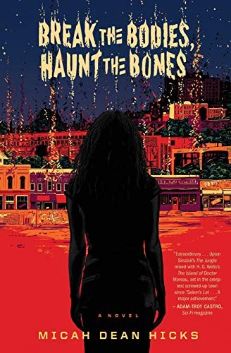 Micah Dean Hicks: Break the Bodies, Haunt the Bones (Paperback, 2020, John Joseph Adams/Mariner Books, John Joseph Adams Books Paper)