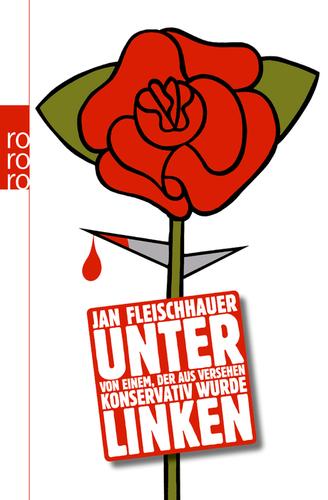 Jan Fleischhauer: Unter Linken (Paperback, German language, 2010, Rowohlt-Taschenbuch-Verlag)