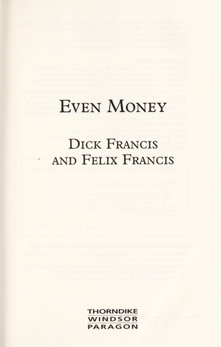 Dick Francis: Even money (2009, Thorndike Press)