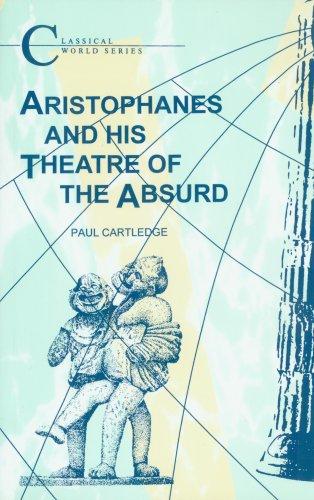 Paul Cartledge: Aristophanes and his theatre of the absurd (Paperback, 1990, Bristol Classical Press)