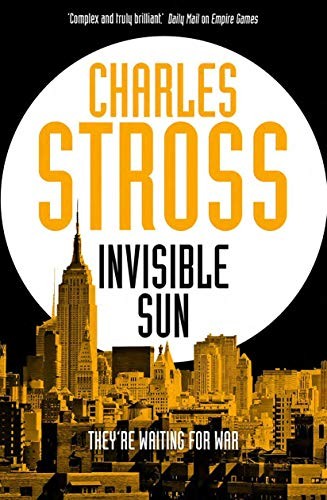 Charles Stross: Invisible Sun (Hardcover, 2021, Tor Books)