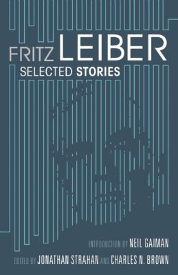 Fritz Leiber: Selected Stories (2010, Night Shade Books)