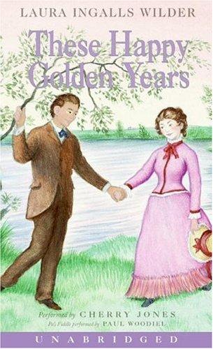 Laura Ingalls Wilder, Garth Williams: These Happy Golden Years (Laura Years) (AudiobookFormat, 2006, HarperChildrensAudio)