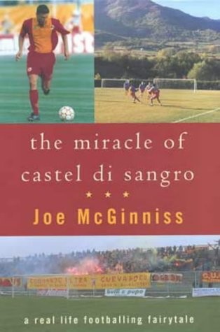 Joe McGinniss: The Miracle of Castel di Sangro (Hardcover, 1999, Little, Brown)