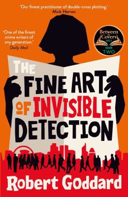 Robert Goddard: Fine Art of Invisible Detection (2021, Transworld Publishers Limited)