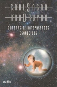 Carl Sagan, Ann Druyan: Sombras de Antepassados Esquecidos (Portuguese language, 2009, Gradiva)