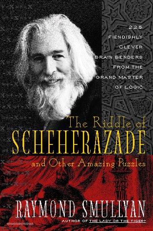 Raymond M. Smullyan: The riddle of Scheherazade and other amazing puzzles, ancient & modern (1998, Harcourt Brace)