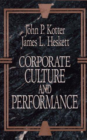 John P. Kotter: Corporate culture and performance (1992, Free Press, Maxwell Macmillan Canada, Maxwell Macmillan International)