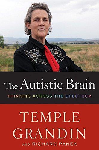 Temple Grandin, Richard Panek: The Autistic Brain: Thinking Across the Spectrum (2013)
