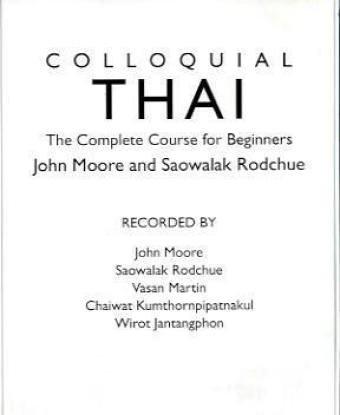 John Moore: Colloquial Thai (1995, Routledge)