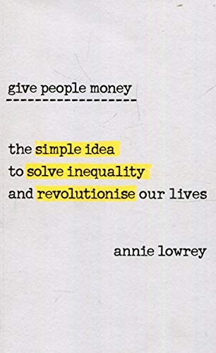 Annie Lowrey: Give People Money (Paperback, WH Allen)