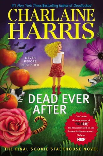 Charlaine Harris: Dead ever after : a Sookie Stackhouse novel (2013, Ace Books, Ace Hardcover)