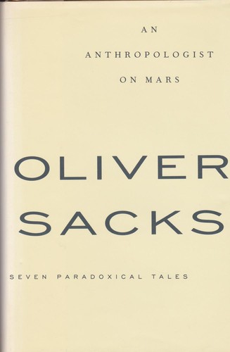 Oliver Sacks: An anthropologist on Mars (1995, Knopf)