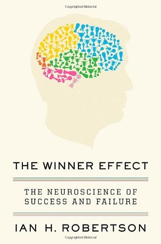 Ian H. Robertson: The Winner Effect (Hardcover, 2012, Thomas Dunne Books)