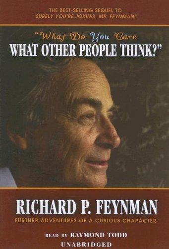 Richard P. Feynman, Ralph Leighton: What Do You Care What Other People Think? (Library Edition) (AudiobookFormat, 2005, Blackstone Audiobooks)