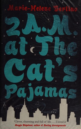 Marie-Helene Bertino: 2 a.m. at the cat's pajamas (2014, Picador)