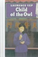 Laurence Yep: Child of the Owl (Golden Mountain Chronicles) (Hardcover, 1999, Tandem Library)