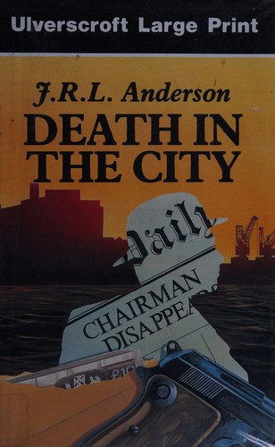 J. R. L. Anderson: Death in the city (Hardcover, 1980, Ulverscroft)