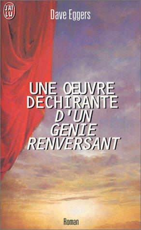 Dave Eggers, Michelle Herpe-Volinsky: Une oeuvre déchirante d'un génie renversant (Paperback, French language, 2003, J'ai lu)