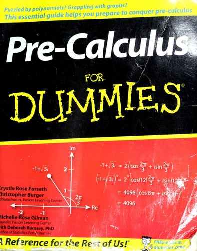 Forseth, Krystle Rose/ Burger, Christopher/ Gilman, Michelle Rose/ Rumsey, Deborah, Ph.D.: Pre-calculus for dummies (2008, Wiley Pub.)