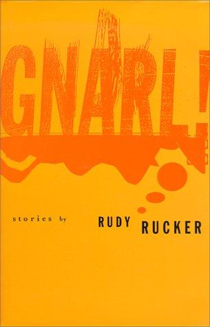 Rudy Rucker: Gnarl! (2000, Four Walls Eight Windows, Distributed by the trade by Publishers Group West)